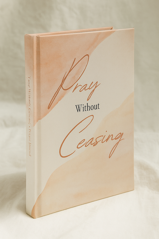 Pray Without Ceasing: Prayer Journal