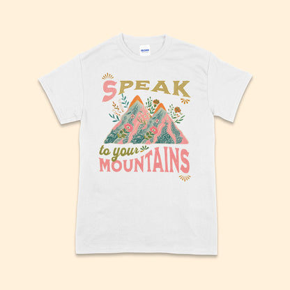 Speak to Your Mountains