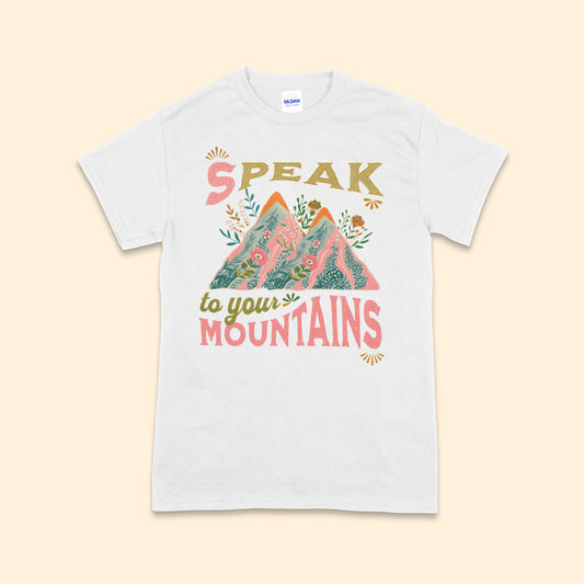 Speak to Your Mountains